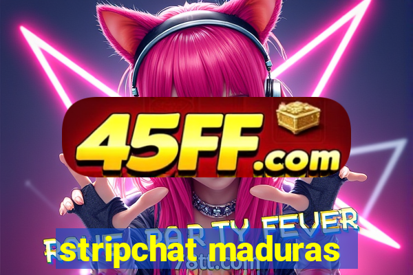 stripchat maduras